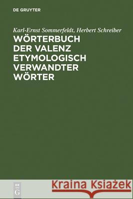 Wörterbuch der Valenz etymologisch verwandter Wörter : Verben, Adjektive, Substantive Karl-Ernst Sommerfeldt Herbert Schreiber 9783484601666