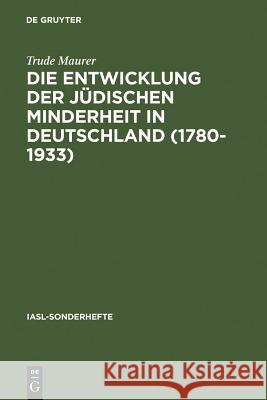Die Entwicklung der jüdischen Minderheit in Deutschland (1780--1933) Maurer, Trude 9783484603837 Max Niemeyer Verlag