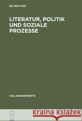 Literatur, Politik und soziale Prozesse de Gruyter 9783484604094