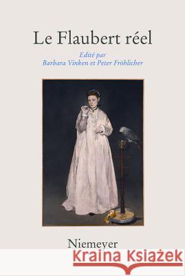 Le Flaubert Réel Barbara Vinken, Peter Frohlicher 9783484604964