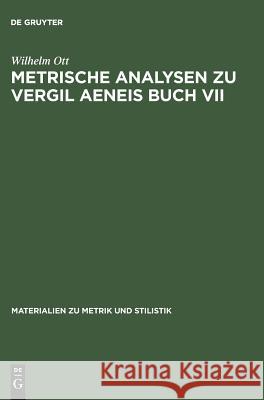 Metrische Analysen zu Vergil Aeneis Buch VII Wilhelm Ott 9783484625174 de Gruyter