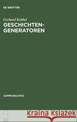 Geschichtengeneratoren: Lektüren Zur Poetik Des Historischen Romans Kebbel, Gerhard 9783484630024 Max Niemeyer Verlag