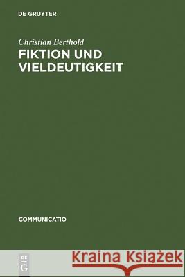 Fiktion und Vieldeutigkeit Berthold, Christian 9783484630031 Max Niemeyer Verlag