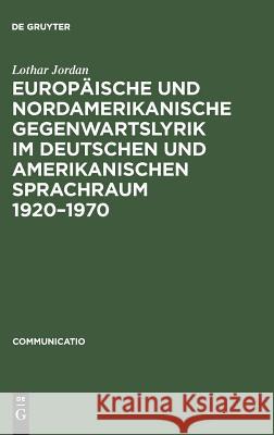 Europäische und nordamerikanische Gegenwartslyrik im deutschen und amerikanischen Sprachraum 1920-1970 Jordan, Lothar 9783484630086 Max Niemeyer Verlag
