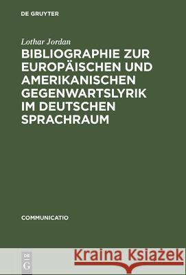 Bibliographie Zur Europäischen Und Amerikanischen Gegenwartslyrik Im Deutschen Sprachraum: Sekundärliteratur 1945-1988 Lothar Jordan 9783484630123 de Gruyter