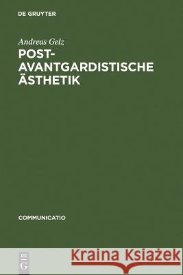 Postavantgardistische Ästhetik Gelz, Andreas 9783484630130 Max Niemeyer Verlag