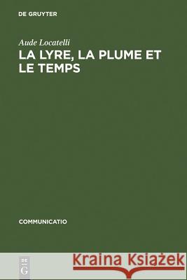 La Lyre, La Plume Et Le Temps: Figures de Musiciens Dans Le >Bildungsroman Aude Locatelli 9783484630192 de Gruyter