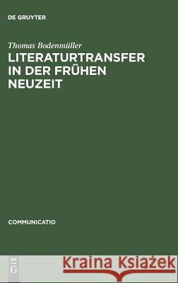Literaturtransfer in der Frühen Neuzeit Bodenmüller, Thomas 9783484630253 Max Niemeyer Verlag