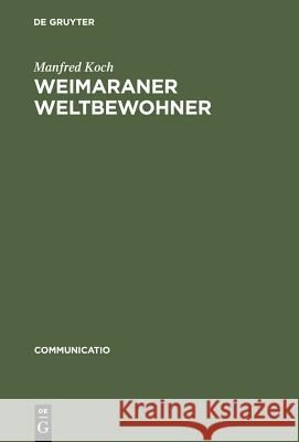 Weimaraner Weltbewohner: Zur Genese Von Goethes Begriff >Weltliteratur Koch, Manfred 9783484630291 Max Niemeyer Verlag