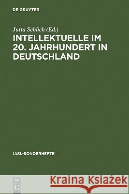 Intellektuelle Im 20. Jahrhundert in Deutschland Schlich, Jutta 9783484640030 Max Niemeyer Verlag