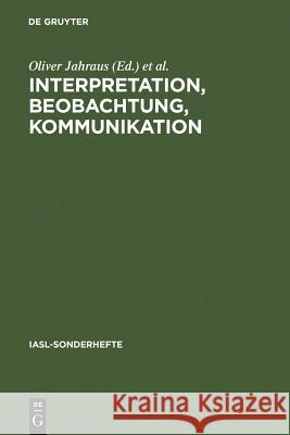 Interpretation, Beobachtung, Kommunikation Jahraus, Oliver 9783484640061 Max Niemeyer Verlag