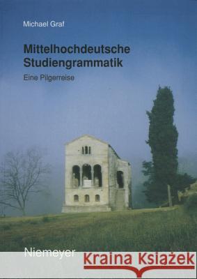 Mittelhochdeutsche Studiengrammatik: Eine Pilgerreise Michael Graf 9783484640221 Walter de Gruyter