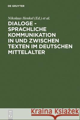 Dialoge - Sprachliche Kommunikation in und zwischen Texten im deutschen Mittelalter Henkel, Nikolaus 9783484640238 Max Niemeyer Verlag