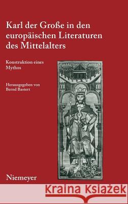 Karl der Große in den europäischen Literaturen des Mittelalters Bastert, Bernd 9783484640252