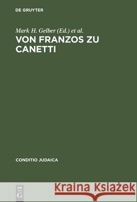 Von Franzos Zu Canetti: Jüdische Autoren Aus Österreich. Neue Studien Gelber, Mark H. 9783484651142