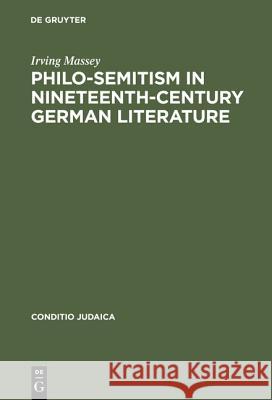 Philo-Semitism in Nineteenth-Century German Literature Irving Massey   9783484651296