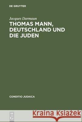 Thomas Mann, Deutschland und die Juden Jacques Darmaun Jacques Darmaun 9783484651401 Max Niemeyer Verlag