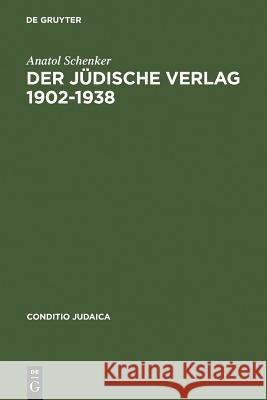 Der Jüdische Verlag 1902-1938: Zwischen Aufbruch, Blüte Und Vernichtung Schenker, Anatol 9783484651418 Max Niemeyer Verlag