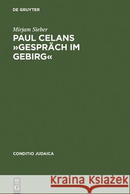 Paul Celans »Gespräch Im Gebirg«: Erinnerung an Eine »Versäumte Begegnung« Sieber, Mirjam 9783484651647 Max Niemeyer Verlag