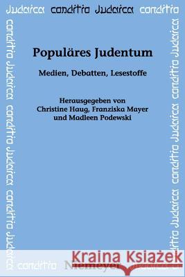 Populäres Judentum: Medien, Debatten, Lesestoffe Christine Haug, Franziska Mayer, Madleen Podewski 9783484651760