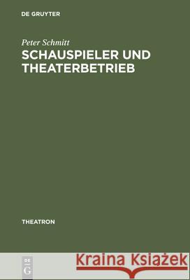 Schauspieler und Theaterbetrieb Peter Schmitt (Associate Professor Department of Human Geography Stockholm University) 9783484660052 de Gruyter