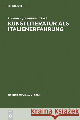 Kunstliteratur als Italienerfahrung Helmut Pfotenhauer 9783484670051 Max Niemeyer Verlag