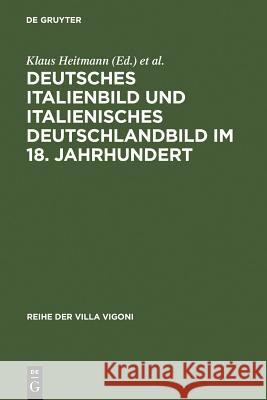 Deutsches Italienbild und italienisches Deutschlandbild im 18. Jahrhundert Heitmann, Klaus 9783484670099 Max Niemeyer Verlag