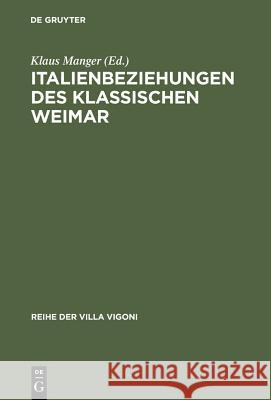 Italienbeziehungen des klassischen Weimar Klaus Manger 9783484670112 Max Niemeyer Verlag