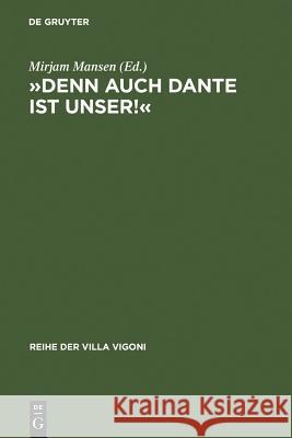 »Denn Auch Dante Ist Unser!«: Die Deutsche Danterezeption 1900-1950 Mansen, Mirjam 9783484670150 Max Niemeyer Verlag GmbH & Co KG
