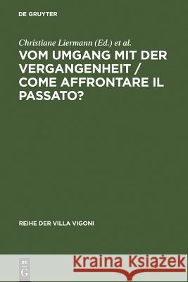 Vom Umgang mit der Vergangenheit / Come affrontare il passato? Liermann, Christiane 9783484670198 Max Niemeyer Verlag