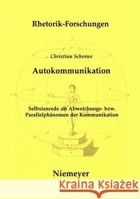 Autokommunikation: Selbstanrede ALS Abweichungs- Bzw. Parallelphänomen Der Kommunikation Schorno, Christian 9783484680159 Max Niemeyer Verlag