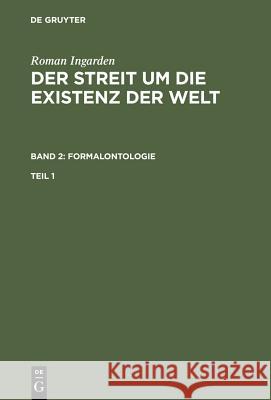 Roman Ingarden: Der Streit Um Die Existenz Der Welt. Band 2: Formalontologie. Teil 1 Ingarden, Roman 9783484700482