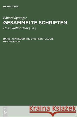 Gesammelte Schriften, Band IX, Philosophie und Psychologie der Religion Spranger, Eduard 9783484700864 Max Niemeyer Verlag
