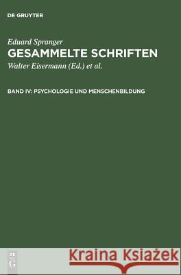 Gesammelte Schriften, Band IV, Psychologie und Menschenbildung Spranger, Eduard 9783484701069