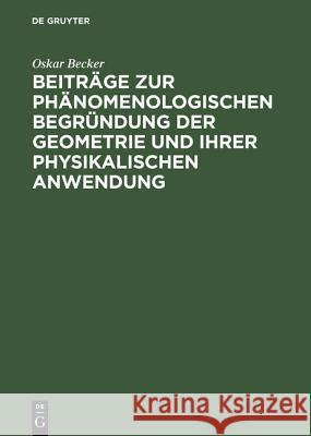 Beiträge zur phänomenologischen Begründung der Geometrie und ihrer physikalischen Anwendung Oskar Becker 9783484701120