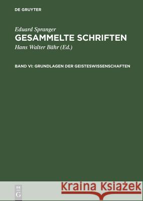 Gesammelte Schriften, Band VI, Grundlagen der Geisteswissenschaften Spranger, Eduard 9783484701236