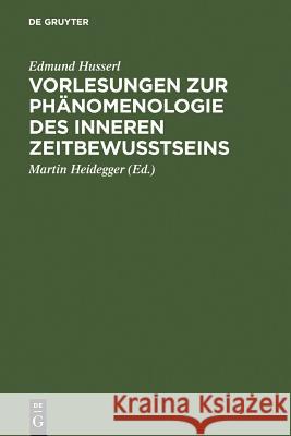 Vorlesungen Zur Phänomenologie Des Inneren Zeitbewußtseins Heidegger, Martin 9783484701274 Niemeyer, Tübingen