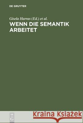 Wenn die Semantik arbeitet Harras, Gisela 9783484730359 Max Niemeyer Verlag