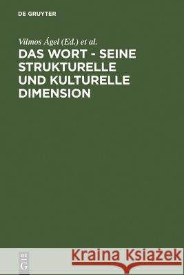Das Wort - Seine strukturelle und kulturelle Dimension Thorsten Roelcke, Andreas Gardt, Vilmos Ágel, Thorsten Roelcke 9783484730588