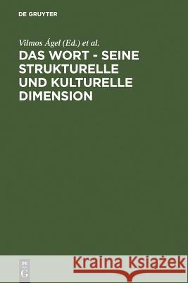 Das Wort - Seine strukturelle und kulturelle Dimension Thorsten Roelcke, Andreas Gardt, Vilmos Ágel, Thorsten Roelcke 9783484730588 de Gruyter