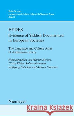 Eydes (Evidence of Yiddish Documented in European Societies): The Language and Culture Atlas of Ashkenazic Jewry Herzog, Marvin 9783484731059 Max Niemeyer Verlag