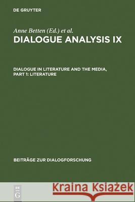 Dialogue Analysis IX: Dialogue in Literature and the Media, Part 1: Literature: Selected Papers from the 9th Iada Conference, Salzburg 2003 Betten, Anne 9783484750302 Max Niemeyer Verlag