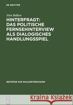 Hinterfragt: Das politische Fernsehinterview als dialogisches Handlungsspiel Bollow, Jörn 9783484750388 Max Niemeyer Verlag