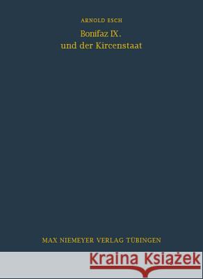 Bonifaz IX. und der Kirchenstaat Esch, Arnold 9783484800281