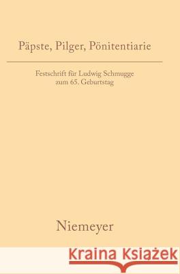 Päpste, Pilger, Pönitentiarie: Festschrift Für Ludwig Schmugge Zum 65. Geburtstag Meyer, Andreas 9783484801677 Max Niemeyer Verlag