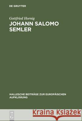 Johann Salomo Semler: Studien Zu Leben Und Werk Des Hallenser Aufklärungstheologen Hornig, Gottfried 9783484810020 Max Niemeyer Verlag