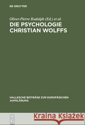 Die Psychologie Christian Wolffs: Systematische Und Historische Untersuchungen Rudolph, Oliver-Pierre 9783484810228 Max Niemeyer Verlag