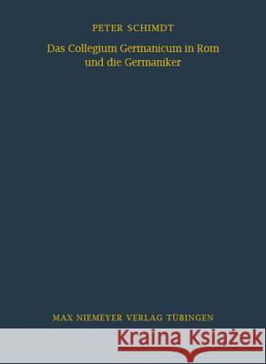 Das Collegium Germanicum in Rom und die Germaniker Schmidt, Peter 9783484820562 Max Niemeyer Verlag