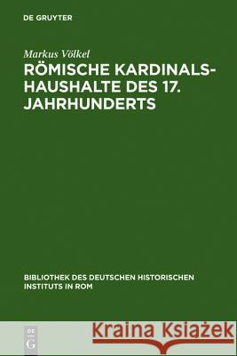 Römische Kardinalshaushalte des 17. Jahrhunderts Völkel, Markus 9783484820746 Max Niemeyer Verlag