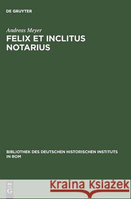 Felix et inclitus notarius Meyer, Andreas 9783484820920 Max Niemeyer Verlag